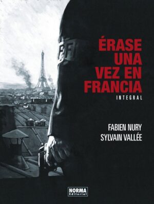 erase-una-vez-en-francia-edicion-integral-fabien-nury-sylvain-vallee