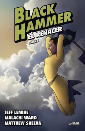 black-hammer-6-el-renacer-parte-02-astiberri