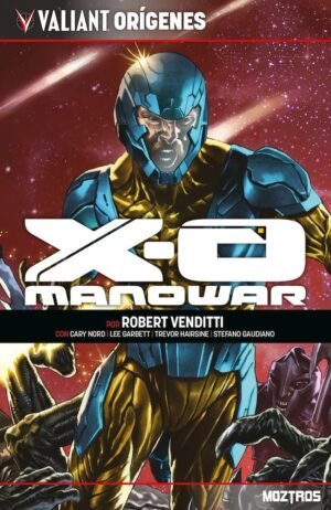 camino-al-renacimiento-del-universo-valiant-origenes-x-o-manowar-moztros